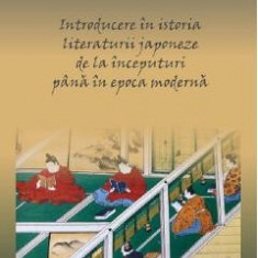 Introducere in istoria literaturii japoneze de la inceputuri pana in epoca moderna - Florina Ilis