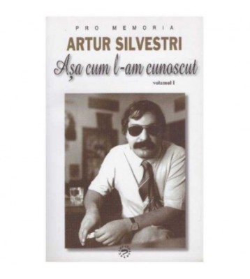 - Artur Silvestri - asa cum l-am cunoscut vol. I - 126411 foto