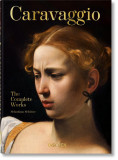 Caravaggio. The Complete Works | Sebastian Schutze, Taschen
