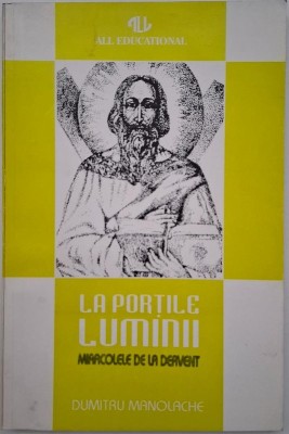 La portile luminii. Miracolele de la Dervent - Dumitru Manolache foto