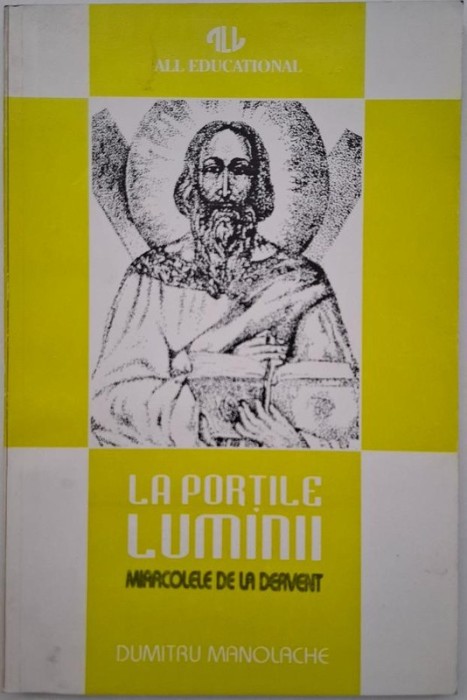 La portile luminii. Miracolele de la Dervent - Dumitru Manolache