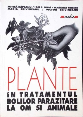 PLANTE IN TRATAMENTUL BOLILOR PARAZITARE LA OM SI ANIMALE-MITICA RAPEANU, ION C. DIDA, M. CRIVINEANU SI COL-334269 foto