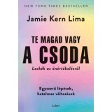 Te magad vagy a csoda - Leck&eacute;k az &ouml;n&eacute;rt&eacute;kel&eacute;sről - Jamie Kern Lima