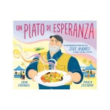Un Plato de Esperanza (a Plate of Hope Spanish Edition): La Inspiradora Historia del Chef Jos