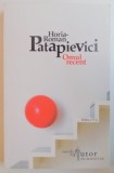 OMUL RECENT de HORIA ROMAN PATAPIEVICI , 2008 ,*MINIMA UZURA