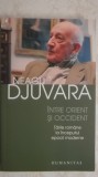 Neagu Djuvara - Intre Orient si Occident. Tarile Romane la inceputul epocii moderne (vezi detalii pentru livrare in tara)