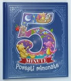 5 MINUTE , POVESTI MINUNATE , 2023 * BOGAT ILUSTRATA