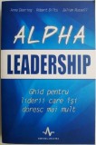 Alpha Leadership. Ghid pentru liderii care isi doresc mai mult &ndash; Anne Deering