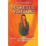 Secretul viselor. Peste 2200 interpretari ale viselor - Fauchet Fr