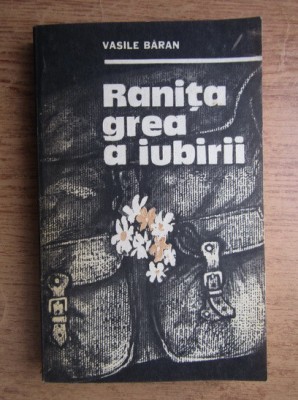 Vasile Baran - Ranita grea a iubirii foto