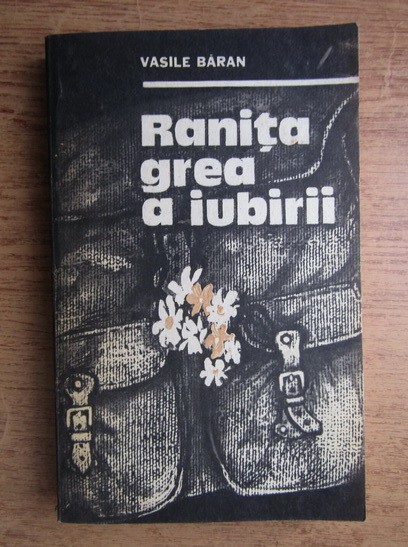 Vasile Baran - Ranita grea a iubirii