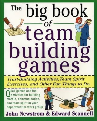 The Big Book of Team Building Games: Trust-Building Activities, Team Spirit Exercises, and Other Fun Things to Do foto