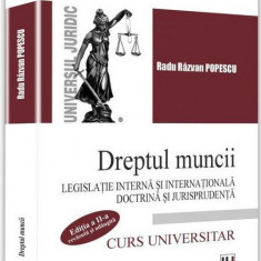 Dreptul muncii. Legislatie interna si internationala | Radu Razvan Popescu