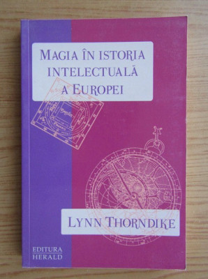 Magia in istoria intelectuala a Europei - Lynn Thorndike foto