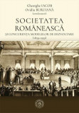 Societatea rom&acirc;nească și concurența modelelor de dezvoltare (1859-1939) - Hardcover - Gheorghe Iacob, Ovidiu Buruiană - Școala Ardeleană