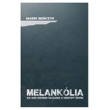 Melank&oacute;lia - Kik m&aacute;r sosem tal&aacute;lnak a vesztett &uuml;dvre - Marek Bieńczyk