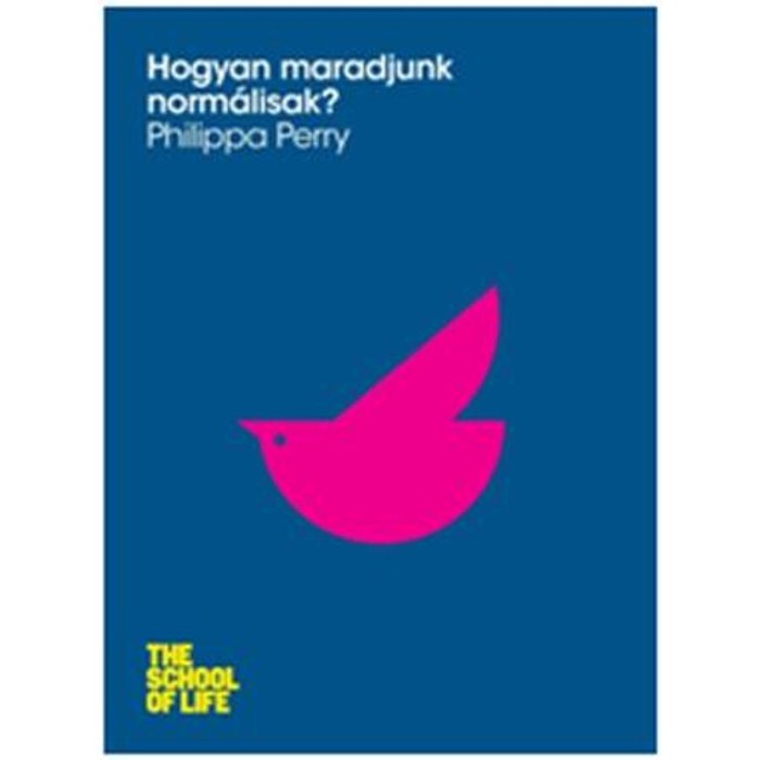 Hogyan maradjunk norm&aacute;lisak? - Philippa Perry