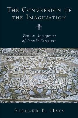 The Conversion of the Imagination: Paul as Interpreter of Israel&amp;#039;s Scripture foto