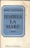 Iesirea la mare Radu Tudoran Editura Eminescu 1984 570 pagini Roman clasic Literatura romana carte veche