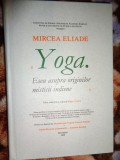 Mircea Eliade - Yoga - eseu asupra originilor misticii indiene ( 605 pagini )