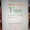 Mircea Eliade - Yoga - eseu asupra originilor misticii indiene ( 605 pagini )