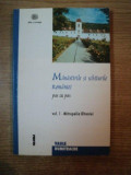 MANASTIRILE SI SCHITURILE ROMANIEI PAS CU PAS , VOL. I MITROPOLIA OLTENIEI de VASILE DUMITRACHE , 2001