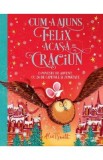 Cum a ajuns Felix acasa de Craciun - Alex T. Smith