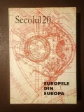 Revista Secolul 20 nr. 10-12 / 1999, 1-3 / 2000 (415-420) - Europele din Europa