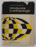 INTRODUCERE IN ANTROPOLOGIE de ST. MILCU , C. MAXIMILIAN , Bucuresti 1967