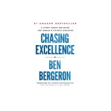Chasing Excellence: A Story about Building the World's Fittest Athletes