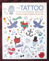 &quot;THE TATTOO COLORING BOOK. Fabulous images to brighten up your day&quot;. Carte de colorat - TATUAJE. Carte noua