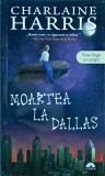 Charlaine Harris - Moartea la Dallas. Vampirii sudului, volumul 2