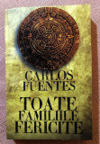 Toate familiile fericite. Editura Curtea Veche, 2010 - Carlos Fuentes