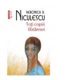 Toti copiii libraresei - Veronica D. Niculescu, Polirom, 2024, Roman, Beletristica