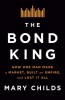 The Bond King: How One Man Made a Market, Built an Empire, and Lost It All