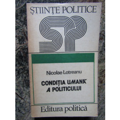 Conditia umana a politicului - Nicolae Lotreanu