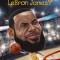 Who Is Lebron James?