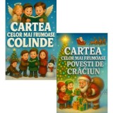 Pachet 2 carti: Cartea celor mai frumoase colinde si Cartea celor mai frumoase povesti de Craciun
