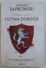 ULTIMA DORINTA , VOLUMUL I , DIN SERIA WITCHER de ANDRZEJ SAPKOWSKI , 2019 foto