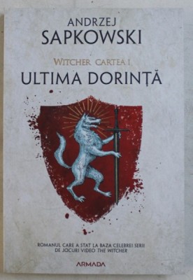 ULTIMA DORINTA , VOLUMUL I , DIN SERIA WITCHER de ANDRZEJ SAPKOWSKI , 2019 foto