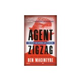 Agent Zigzag: A True Story of Nazi Espionage, Love, and Betrayal