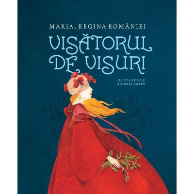 Visatorul De Visuri, Maria, Regina Romaniei - Editura Humanitas foto