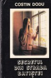 Carte politista Costin Dodu - Secretul din strada Batistei, 1993, 319 pagini, 13x20 cm, brosata, stare buna