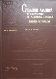 GEOMETRIE ANALITICA SI ELEMENTE DE ALGEBRA LINIARA. CULEGERE DE PROBLEME-ION D. TEODORESCU-273181