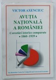 AVUTIA NATIONALA A ROMANIEI , CERCETARI ISTORICE COMPARATE 1860 -1939 de VICTOR AXENCIUC , 2000, DEDICATIE *