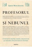 Cumpara ieftin Profesorul si nebunul | Simon Winchester, ART