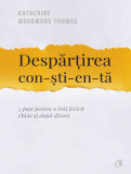 Despărțirea conștientă - Paperback brosat - Katherine Woodward Thomas - Curtea Veche