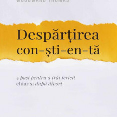 Despărțirea conștientă - Paperback brosat - Katherine Woodward Thomas - Curtea Veche