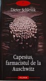 Capesius, farmacistul de la Auschwitz &ndash; Dieter Schlesak - Carte Istorie