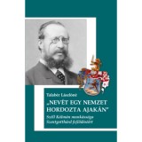 Nev&eacute;t egy Nemzet hordozta ajak&aacute;n - Sz&eacute;ll K&aacute;lm&aacute;n munk&aacute;ss&aacute;ga Szentgotth&aacute;rd fejlőd&eacute;s&eacute;&eacute;rt - Talab&eacute;r L&aacute;szl&oacute;n&eacute;